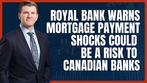 Royal Bank Of Canada Warns Mortgage Payment Shocks Could Be A Risk To