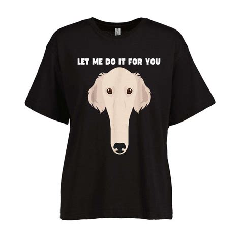 Let Me Do It For You Borzoi Dog Funny Long Face Sneep Snorp Womens