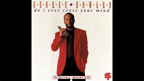 George Howard Do I Ever Cross Your Mind 1992 Youtube