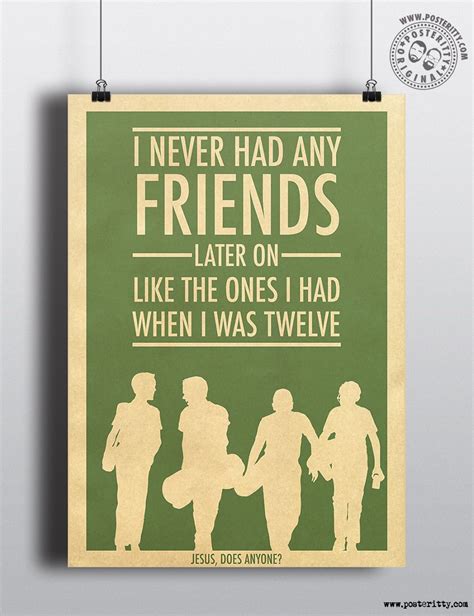 Stand By Me I Never Had Any Friends Later On Minimal Quote Poster