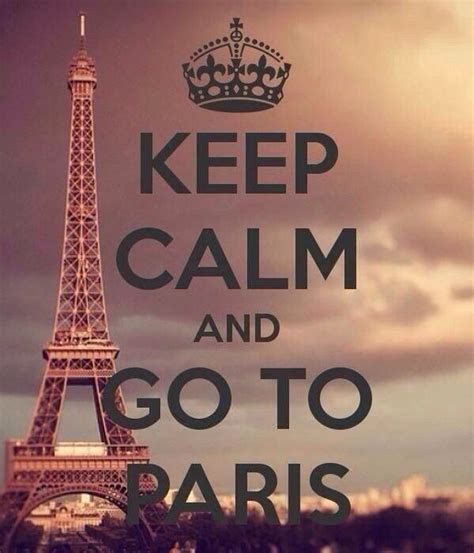 Just Go To Paris Paris Love Calm Keep Calm
