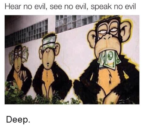 Following the tao to the extreme. 25+ Best Memes About See No Evil | See No Evil Memes