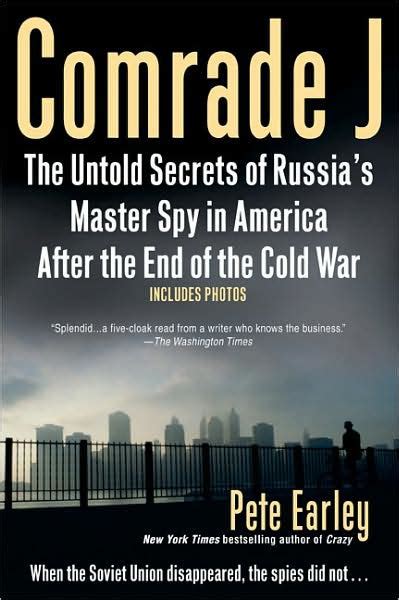 Comrade J The Untold Secrets Of Russias Master Spy In America After