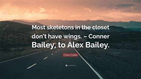 Chris Colfer Quote Most Skeletons In The Closet Dont Have Wings Conner Bailey To Alex