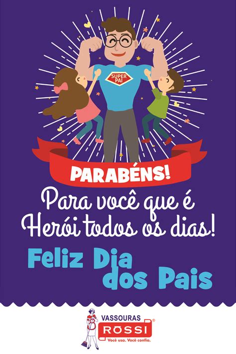 Que o dia dos pais é uma ocasião especial, todo mundo sabe. Feliz Dia dos Pais - Vassouras Rossi