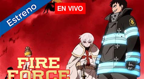 Fire Force Temporada 2 Capítulo 1 Online Sub Español Dónde Cómo Y