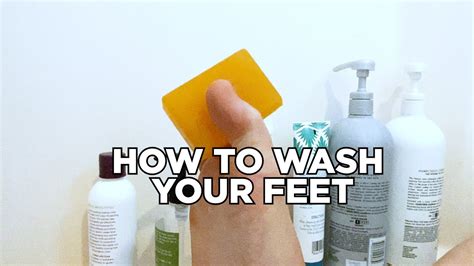 How To Wash Your Feet Youtube