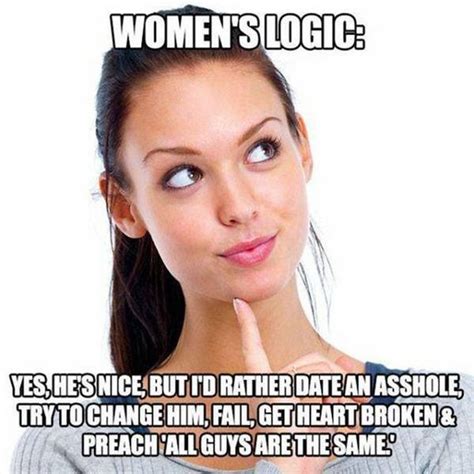 If Youre Trying To Understand Womens Logic Youre Wasting Your Time