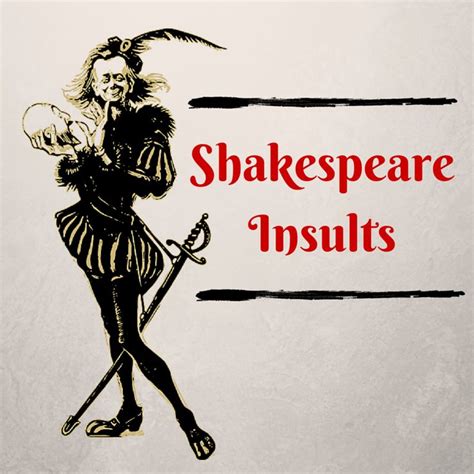 Shakespearean Insults Shakespeare Insults Shakespeare Love Insulting