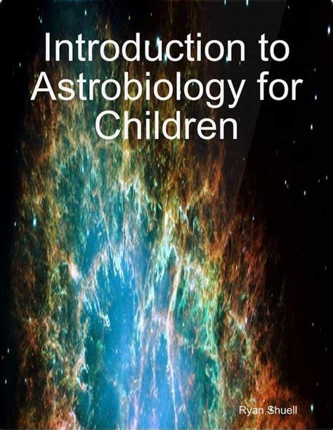 Introduction To Astrobiology For Children Ebook Ryan Shuell