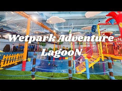Wetpark Adventure Lagoon First Indoor Aqua Playground In The