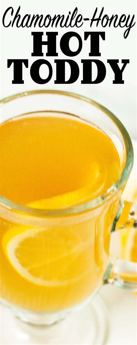 How To Make A Hot Toddy Chamomile Honey Recipe Hot Toddy Hot