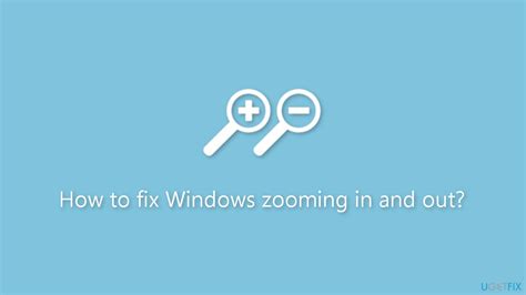 How To Fix Windows Zooming In And Out