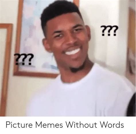 Meme Pictures Without Words Reaction Face Memes Without Words New Memes