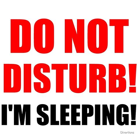 Do Not Disturb Im Sleeping By Divertions Redbubble