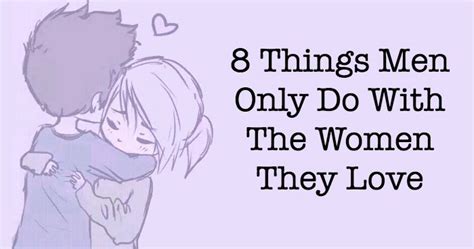 8 Things Men Do Only With The Women They Love Trulymind