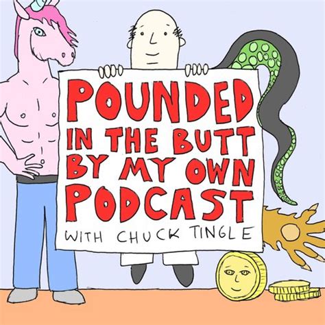 Pounded In The Butt By My Own Podcast Chuck Tingle Comes To Your