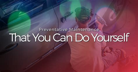 Auto Services Kalispell Preventative Maintenance You Can Do Yourself