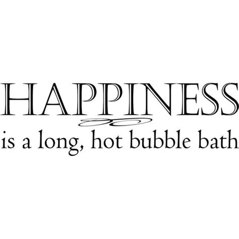 Happiness Is A Long Hot Bubble Bath Vinyl Decal 15 Liked On Polyvore Long Hots Bubble