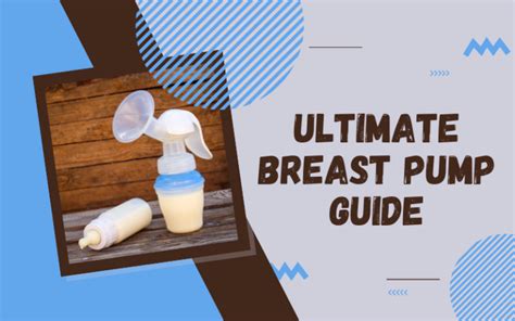 The Ultimate Breast Pump Guide 2023 New Mother S And Beginner S Guide