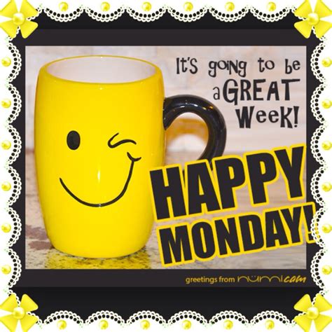 It S Going To Be A Great Week Happy Monday It S My Birthday Week