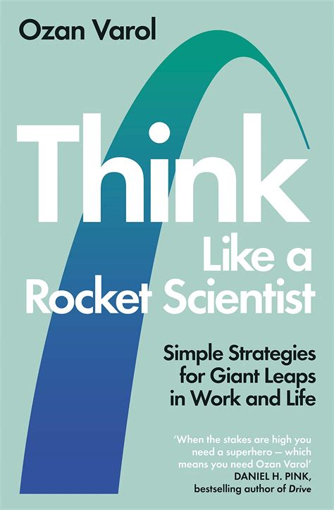Think Like A Rocket Scientist Simple Strategies For Giant Leaps In