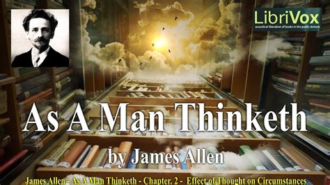 James Allen As A Man Thinketh Chapter 2 Effect Of Thought On Circumstances Youtube
