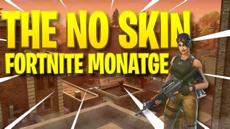 The No Skin Fortnite Montage Youtube