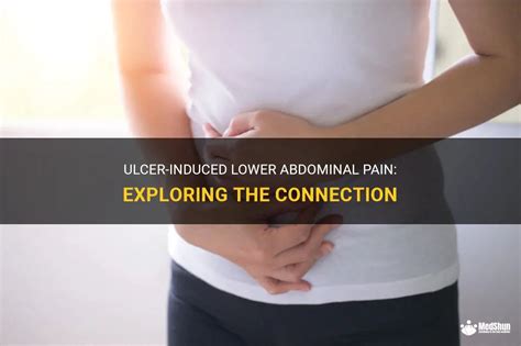 Ulcer Induced Lower Abdominal Pain Exploring The Connection Medshun