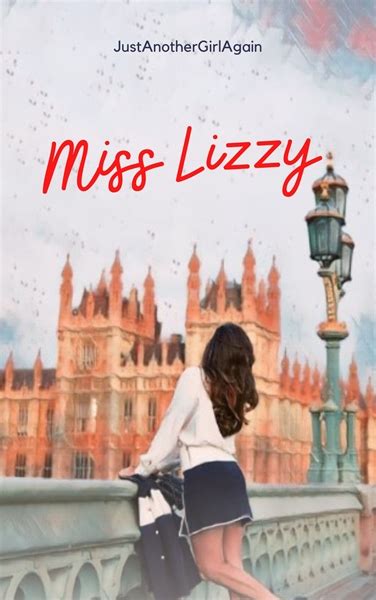 História Miss Lizzy História Escrita Por Justanothergirlagain