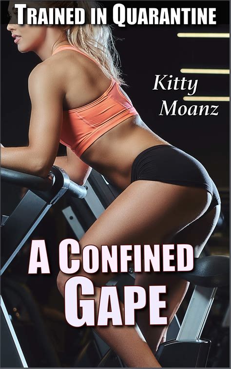 A Confined Gape Trained In Quarantine By Kitty Moanz Goodreads