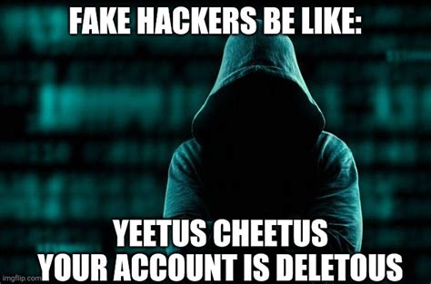 Fake Hackers Be Like Imgflip