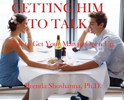 Getting Him To Talk How To Get Your Man To Open Up And Tell You What Hes Feeling Relationship