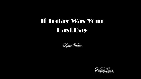 If Today Was Your Last Day Lyric Video Youtube