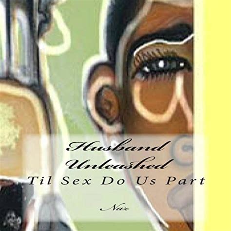 Husband Unleashed Til Sex Do Us Part Book 1 Audible