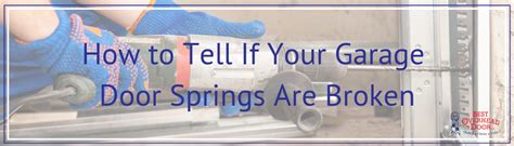 How To Tell If Your Garage Door Springs Are Broken Best Overhead Door