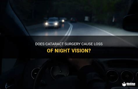 Does Cataract Surgery Cause Loss Of Night Vision Medshun