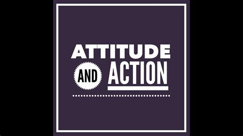 Attitude And Action Youtube