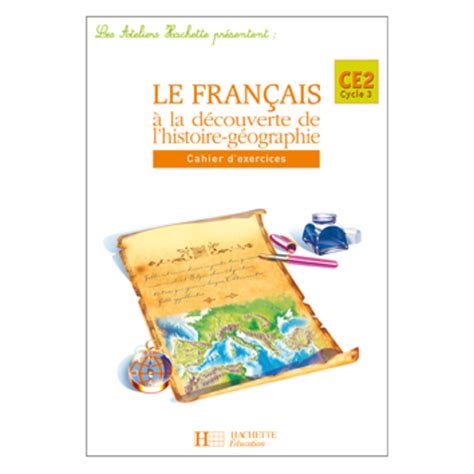 Les Ateliers Hachette Le Francais A La Decouverte De Lhistoire