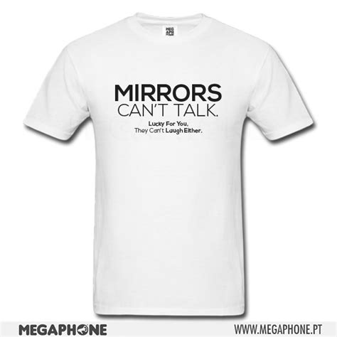 Mirrors Cant Talk Megaphone Loja Online De T Shirts Personalizadas