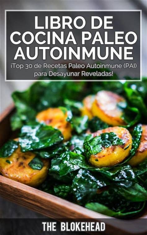 Hoy os voy a dar unos consejos muy simples y básicos que os pueden hacer la vida. LIBRO DE COCINA PALEO AUTOINMUNE ¡TOP 30 DE RECETAS PALEO ...