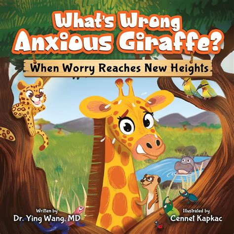 What’s Wrong Anxious Giraffe When Worry Reaches New Heights A Social Emotions Book About