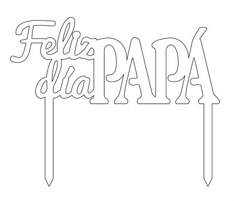 Topper Moldes De Letras Feliz Dia Papa Para Imprimir Dia Del Padre