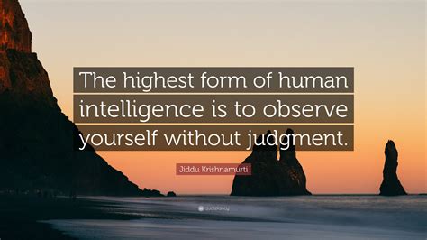 Jiddu Krishnamurti Quote “the Highest Form Of Human Intelligence Is To