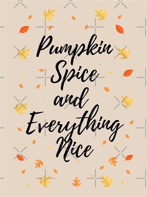 Pumpkin Spice And Everything Nice Funny Pumpkin Fall Quote Pun
