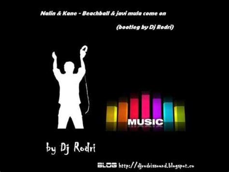 Nalin Kane Beachball Javi Mula Come On Bootleg By Dj Rodri