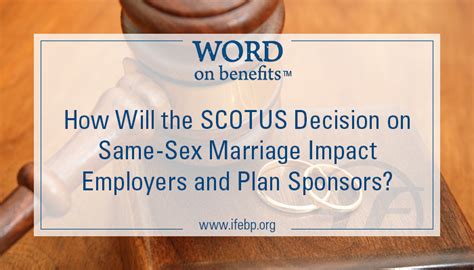 How Will The Supreme Courts Decision On Same Sex Marriage Impact Employers And Plan Sponsors
