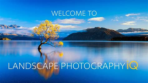 Welcome To Landscape Photography Iq Youtube