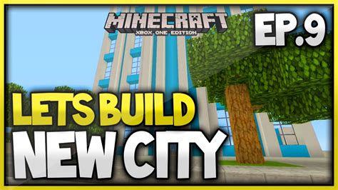 Minecraft Xbox One New City Lets Build Skyscraper Episode 9 Youtube