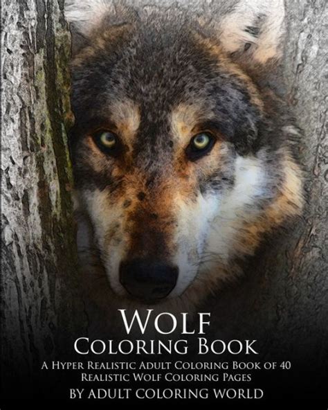 Wolf Coloring Book A Hyper Realistic Adult Coloring Book